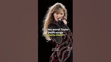Top ten worst Taylor Swift songs: rated by ChatGPT #ai #taylorswift #swifties #music #fy #fyp