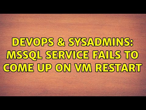 DevOps & SysAdmins: MSSQL service fails to come up on vm restart