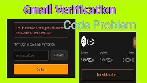 satoshi gmail verification code problem //এর কারণ কি /Oex link address problem