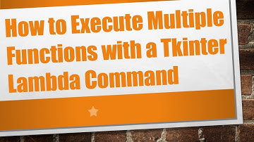 How to Execute Multiple Functions with a Tkinter Lambda Command