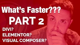 Which is FASTER (PART 2) Divi, Elementor or Visual Composer