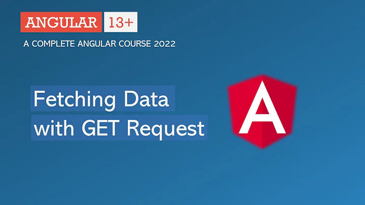 Fetching Data with Get requets | Angular HTTP | Angular 13+