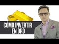 Cómo invertir en Oro /Juan Diego Gómez