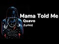 Quavo - Mama Told Me (Lyrics) (Rocket Power Album)