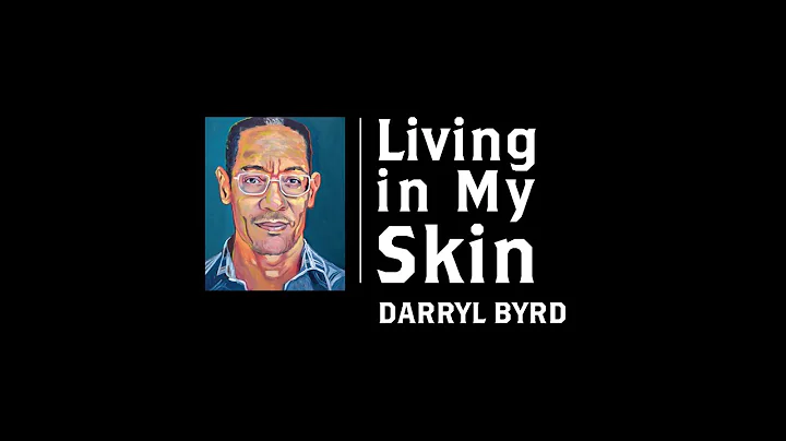 Living in My Skin: Darryl Byrd
