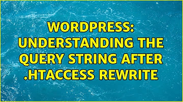 Wordpress: Understanding the query string after .htaccess rewrite (3 Solutions!!)