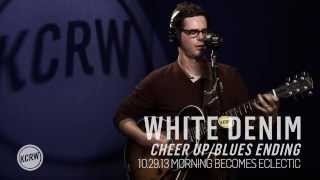 White Denim performing &quot;Cheer Up/Blues Ending&quot; Live on KCRW