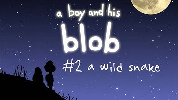 a boy and his blob android walkthrough - #2 a wild Snake