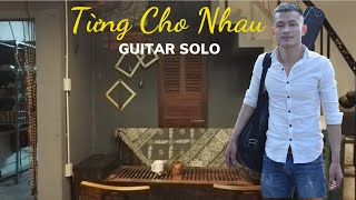 TỪNG CHO NHAU - GUITAR SOLO | Phong Guitar Bmt