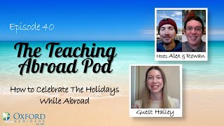 How to Celebrate the Holidays While Abroad - The Teaching Abroad Pod (Episode 40)