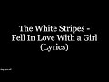 The White Stripes Fell In Love With A Girl Lyrics HD