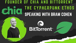 The Cypherpunk Ethos: Speaking With Bram Cohen: Creator Of Chia And BitTorrent