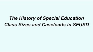 The History of Special Education Class Sizes and Caseloads in SFUSD