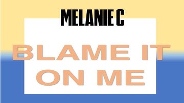 Melanie C - Blame It On Me (Acoustic Version)