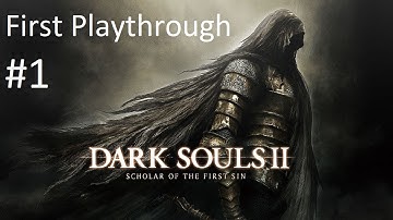 Dark Souls 2: SOTFS First Playthrough part 1