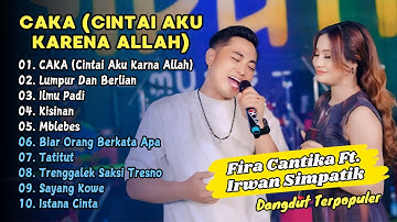 Fira Cantika Ft Irwan - CAKA (Cintai Aku Karna Allah) - LUMPUR DAN BERLIAN || DANGDUT TERPOPULER