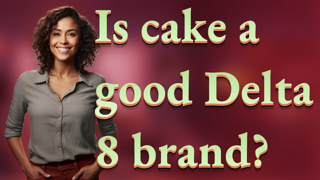 Is cake a good Delta 8 brand?