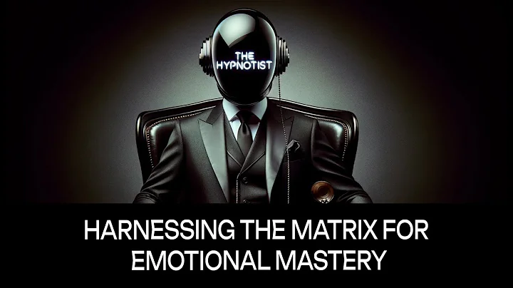 Harnessing the Matrix for Emotional Mastery.