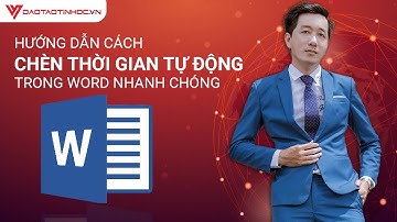 Hướng dẫn cách chèn thời gian tự động trong word nhanh chóng - Đào Tạo Tin Học Online