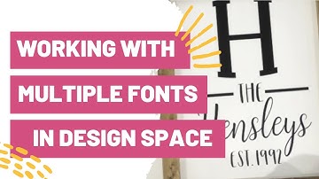 WORKING WITH MULTIPLE FONTS IN CRICUT DESIGN SPACE FOR BEGINNERS!