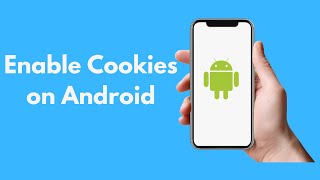 How to Enable Cookies on Android 2021