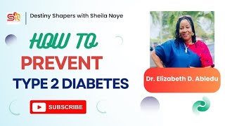 How To Prevent Type 2 Diabetes | With Dr. Elizabeth Delali Abledu