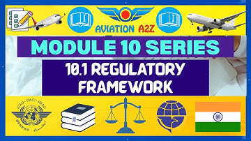 MODULE 10 LECTURE SERIES :- REGULATORY FRAMEWORK | LECTURE 1| AVIATIONA2Z ©| #Module10 #dgca #ame