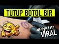 DESIGN TATO PALING VIRAL 2026 TUTUP BOTOL BIR