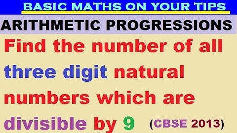 Find the number of all three digit natural numbers which are divisible by 9