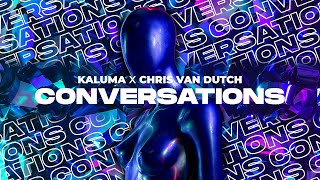 Kaluma X Chris Van Dutch - Conversations (Official Audio)