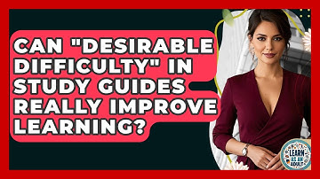Can "desirable Difficulty" In Study Guides Really Improve Learning? - Learn As An Adult