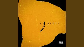 Y STAY?