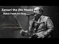 Zaroori tha without music vocals only  rahat fateh ali khan lyrics 