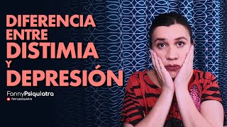 DIFERENCIA ENTRE DISTIMIA Y DEPRESION || FANNY PSIQUIATRA