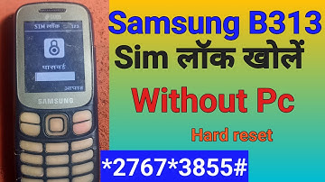 Samsung b310e/b313e/b350e/b312e/GT-E1200Y sim/phone Lock fix 100%. Samsung b313e sim lock reset code