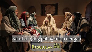 Ini Sahabat yang paling mirip dengan Rasulullah ﷺ