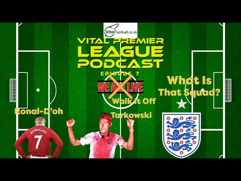 Vital Premier League Podcast Episode 7 | Ronaldo Self-Destructs | Refs Have Another 'Mare | England