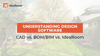 Understanding 3D Design Software: CAD vs. BOM/BIM vs. IdeaRoom