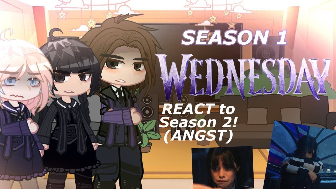 Реакция на 1 сезон среды на 2 сезон (ANGST!!) || Реакция на Gacha в среду (повтор)
