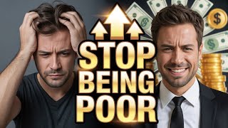 Stop Being Poor: 7 Money Habits That Changed My Life