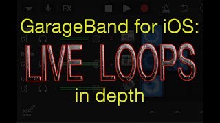 GarageBand Tutorial for iOS - LIVE LOOPS in depth