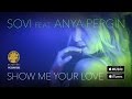 SOVI Ft. ANYA PERGIN - Show Me Your Love