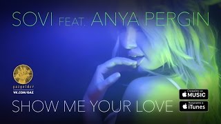 SOVI Ft. ANYA PERGIN - Show Me Your Love