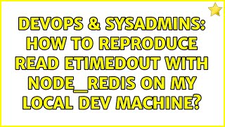 DevOps & SysAdmins: How to reproduce read ETIMEDOUT with node_redis on my local dev machine?