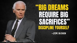 BIG DREAMS REQUIRE BIG SACRIFICES. DISCIPLINE YOURSELF - Jim Rohn Motivation