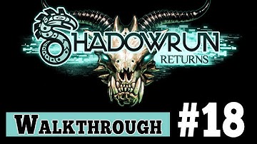 Shadowrun Returns Walkthrough Gameplay - Part 18 LOOSE ENDS (1080p)