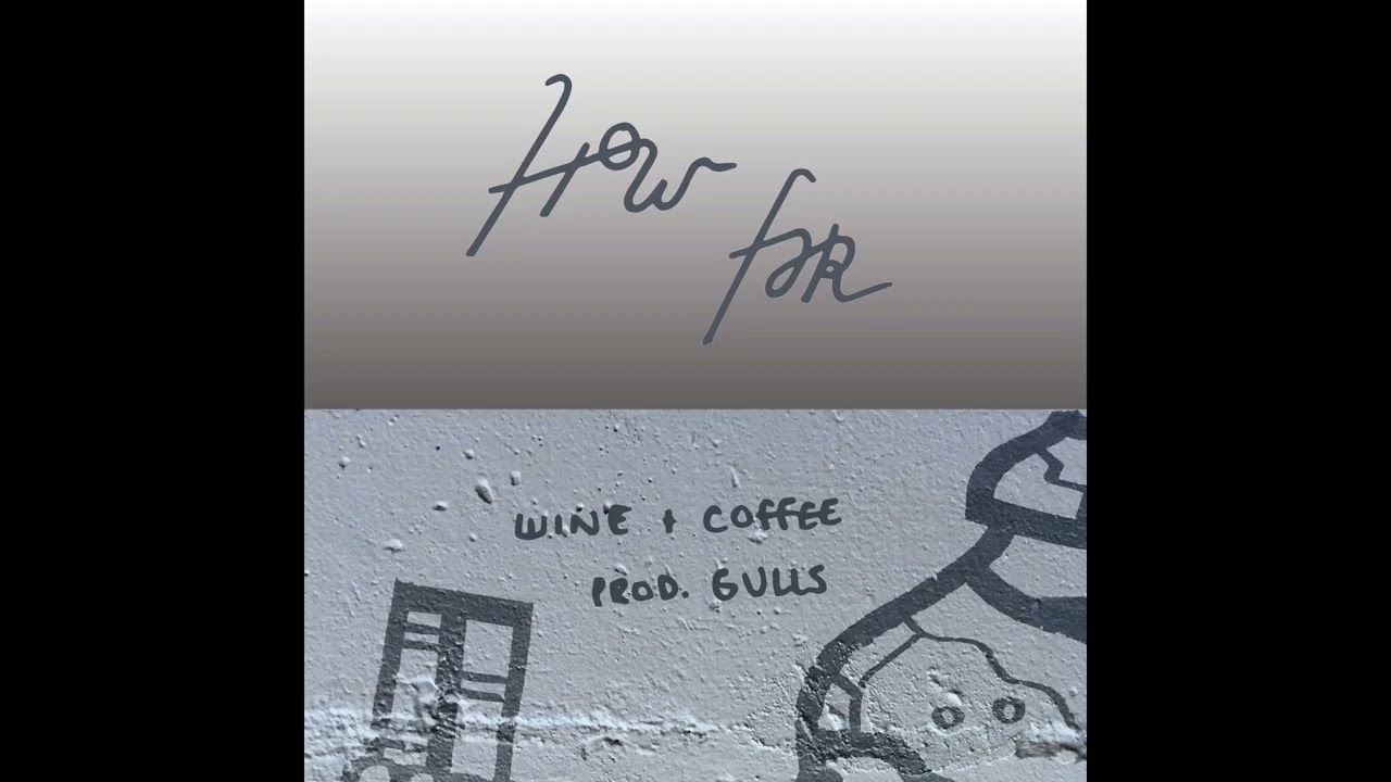How Far by Wine & Coffee (prod. Gulls)