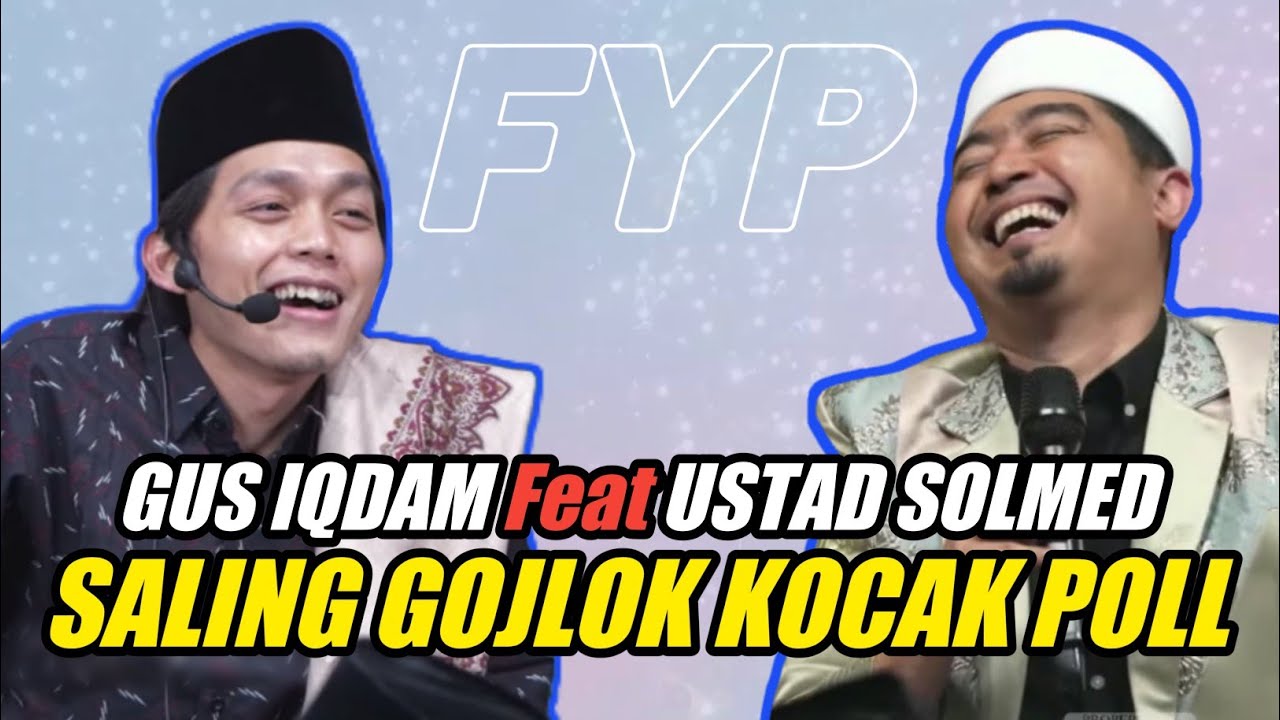 GUS IQDAM Feat USTAD SOLMED SALING GOJLOK KOCAK POLL