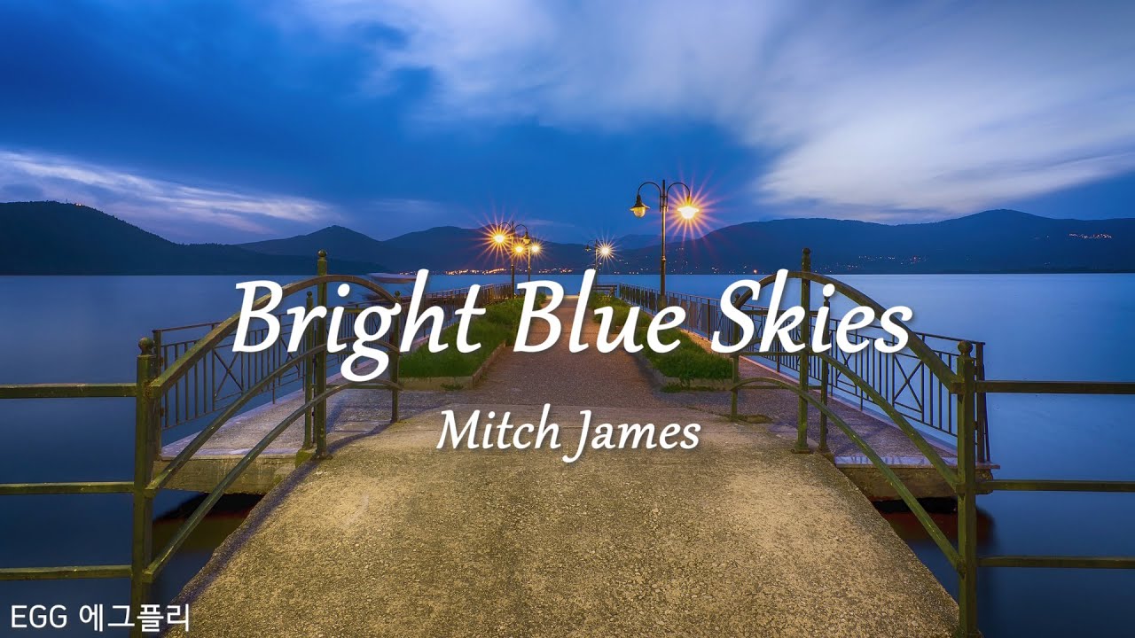 [Playlist]팝송추천#65 🎶Bright Blue Skies - Mitch James (lyrics)