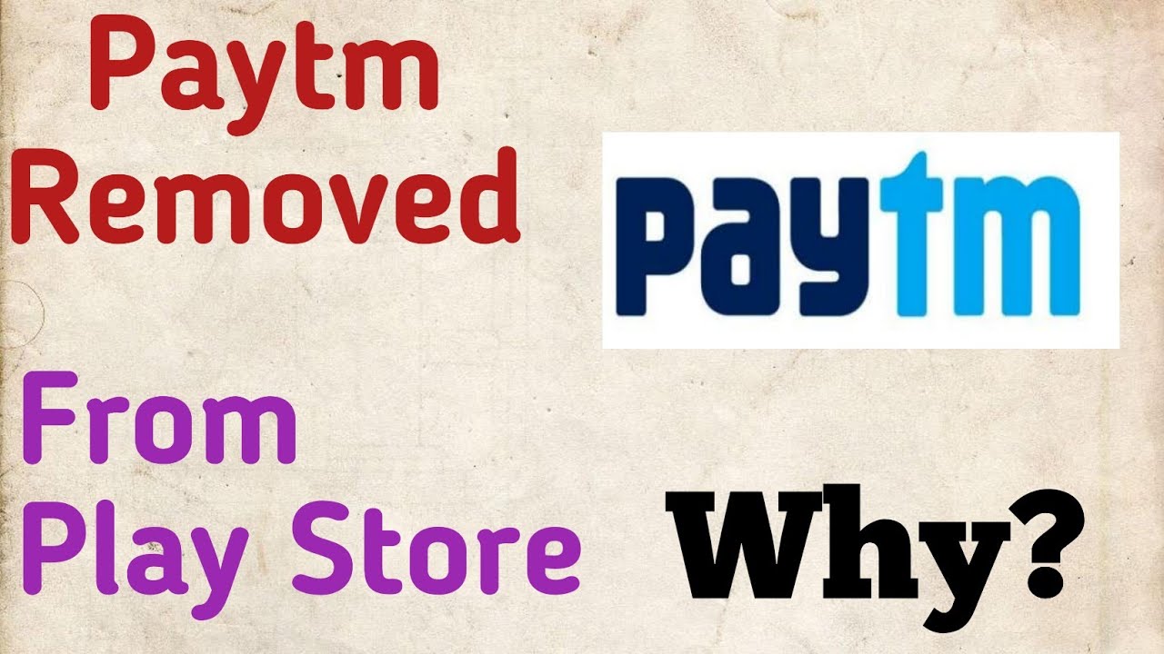 Paytm is removed from Google play store? WHY?
